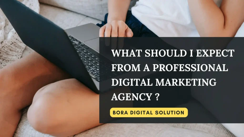What Should I Expect from a Professional Digital Marketing Agency?